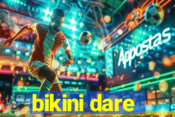 bikini dare